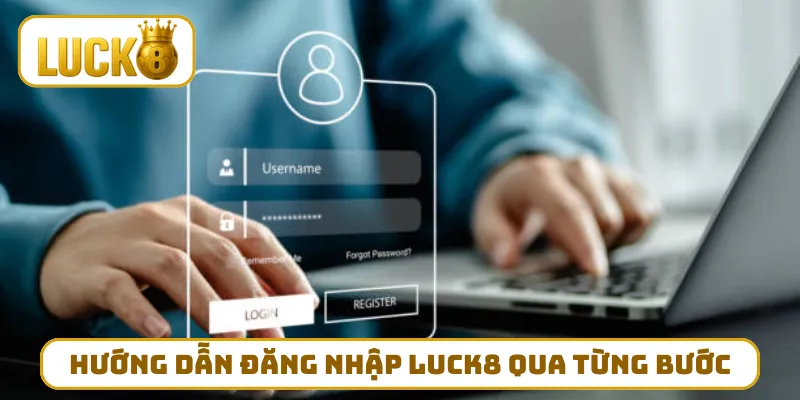Hướng dẫn đăng nhập LUCK8 qua từng bước