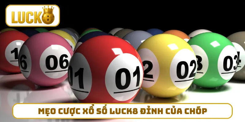 Mẹo cược xổ số LUCK8 đỉnh của chóp