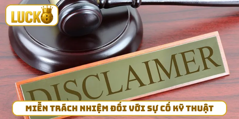 Miễn trách nhiệm đối với sự cố kỹ thuật