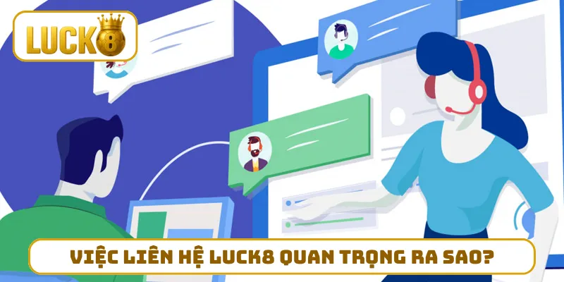 Việc liên hệ LUCK8 quan trọng ra sao?